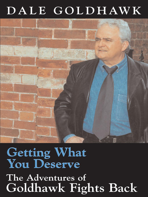 Title details for Getting What You Deserve by Dale Goldhawk - Available
